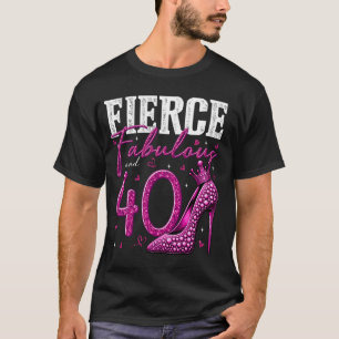 40. Geburtstag Fierce Fabulous und 40 Jahre altes  T-Shirt