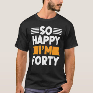 40. Geburtstag Funny So glücklich bin ich 40 1982 T-Shirt