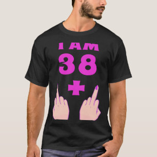 40. Geburtstag für Frauen Ich bin 38 Plus Two Fing T-Shirt