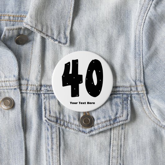 40. Geburtstag (kundengerecht) Button (Beispiel)