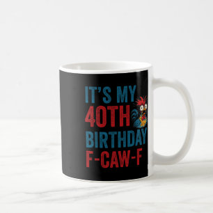 40. Geburtstag Lustiger F-caw-f Hahn Huhn Krähe F Kaffeetasse