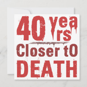40. Geburtstag Morbid Spaß Karte