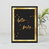 40. Geburtstag Party Schwarzes Gold Hallo vierzig Einladung (Stehend Vorderseite)