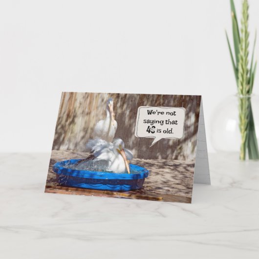 40. Geburtstag Pelikane Spaß Karte (Vorderseite)