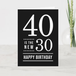 40. Geburtstag Schwarz und Weiß 40 ist die neue 30 Karte