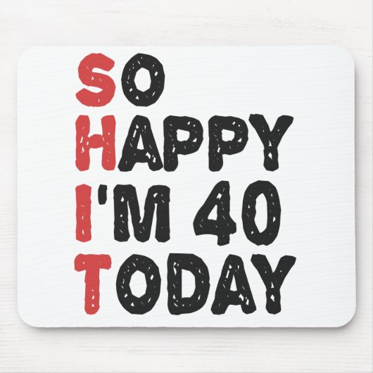 40. Geburtstag So glücklich bin ich heute 40 Gesch Mousepad (Vorne)