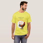 40. Geburtstag Spaß Hühnchen-Rooster Männchen T-Shirt (Vorne ganz)