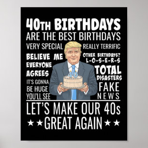 40. Geburtstagsdesign - Lustiger Trump-Zitat-Gebur Poster