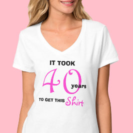 40. Geburtstagsgeschenk Ideen für Women T Shirt - 