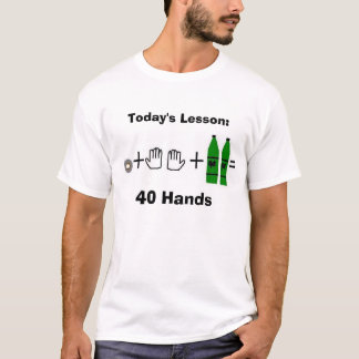 40 Hände, heutige Lektion: , 40 Hände T-Shirt