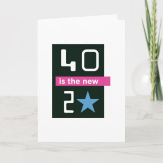 40 is the new 20 birthday card karte
