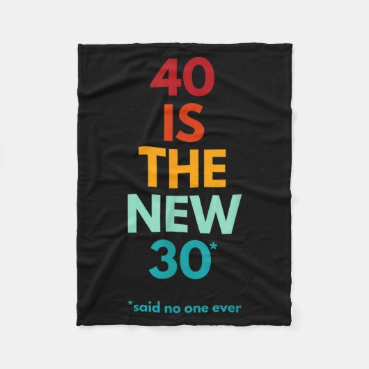 40 Is The New 30 Said Ever, Funny 40th Birthday Fleecedecke (Vorderseite)