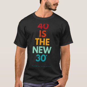 40 ist das neue 30, sagte jemand, Lustiger 40. Geb T-Shirt
