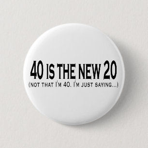 40 ist die neuen 20 button