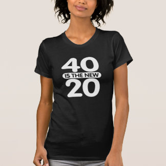 40 ist die neuen 20 T-Shirt