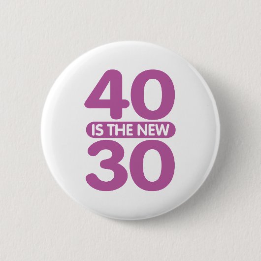 40 ist die neuen 30 button (Vorderseite)