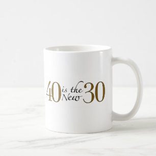 40 ist die neuen 30 kaffeetasse