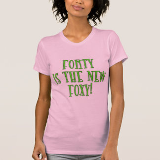 40 ist die neuen Foxy Produkte T-Shirt