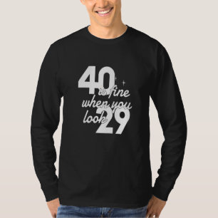 40 ist gut, wenn man 29 Frauen am 40. Geburtstag s T-Shirt