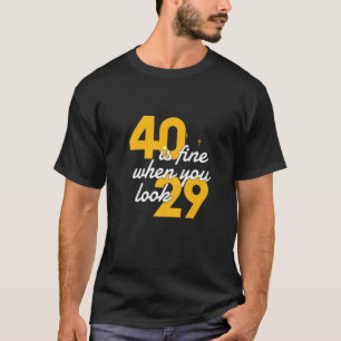 40 ist gut, wenn Sie 29 lustige 40. Geburtstag Wo T-Shirt