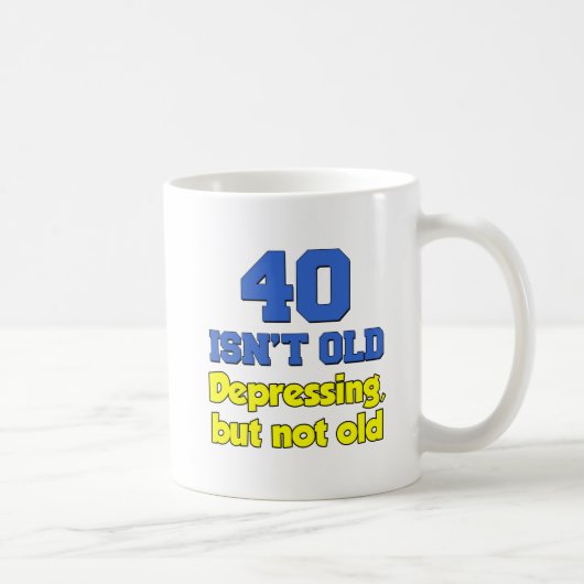 40 Ist nicht alt, nur deprimierende Tasse (Rechts)