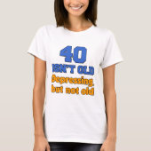40 ist nicht alt T-Shirt (Vorderseite)