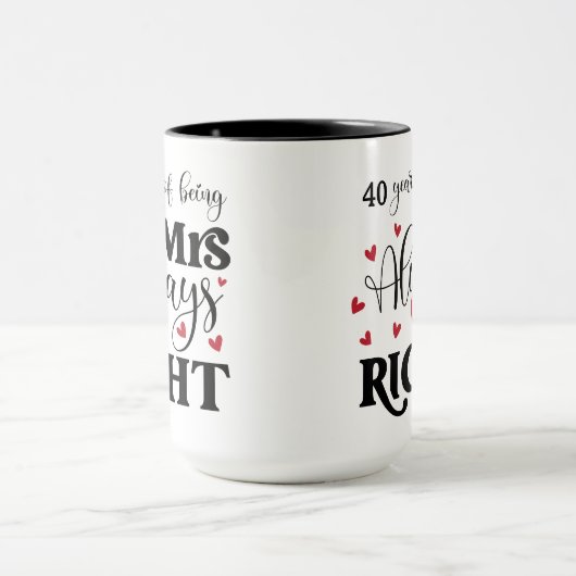 40 Jahre als immer richtige Ehefrau Tasse (Zentrum)