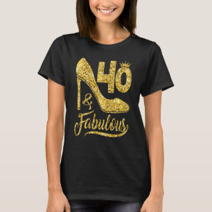 40 Jahre alt 40 & fabelhaft 40. Geburtstag hohe Fe T-Shirt