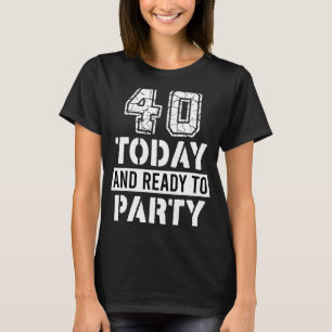 40 Jahre alt bis Tag und fertig bis Party 40. Gebu T-Shirt