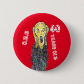 40 Jahre alt Button im Geburtstag lustiges Abzeich (Vorderseite)