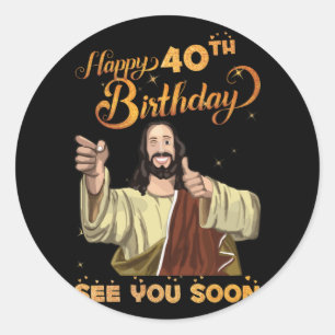 40 Jahre alt Jesus glücklich 40. Geburtstag sehen Runder Aufkleber