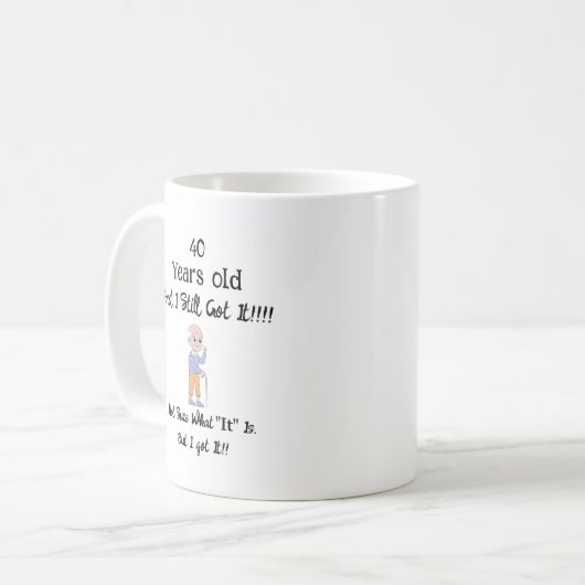 40 Jahre alt und immer noch got T - Shirt Kaffeetasse (Vorderseite Links)