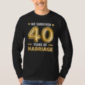 40 Jahre Eheschließung 40. Hochzeit Jubiläum Witz T-Shirt (Vorderseite)