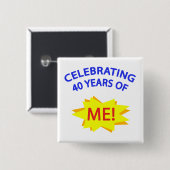 40 Jahre Ich feiern! Button (Vorne & Hinten)