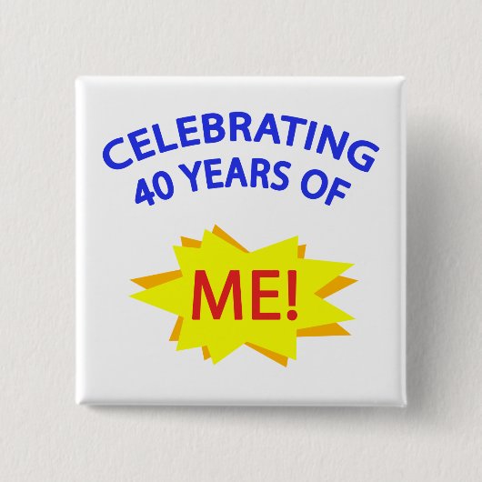 40 Jahre Ich feiern! Button (Vorderseite)