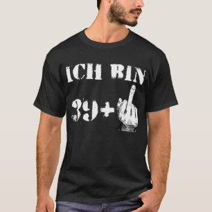40 Jahre Männer ich bin 39 plus Mittelfinger T-Shirt