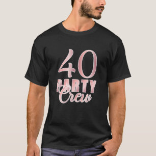 40 Party Crew Geburtstag Pink Bday Group Friends T T-Shirt