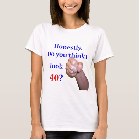 40 schaue ich 40? T-Shirt (Vorderseite)