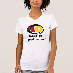 40 sieht mir so gut aus wie Shirts und Geschenke