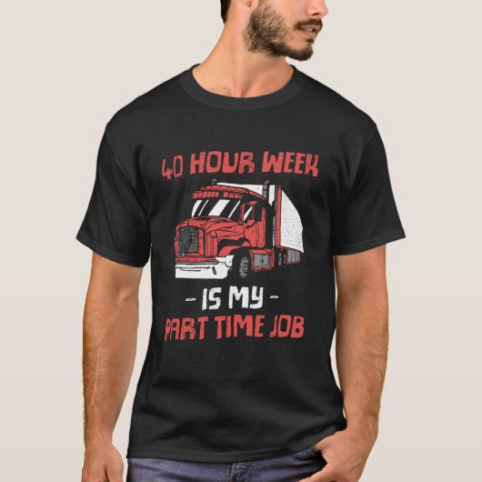 40 Stunden Woche ist meine Teilzeitarbeit Teilzeit T-Shirt (Vorderseite)