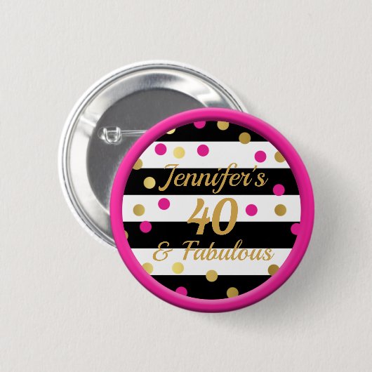 40 und fabelhaftes heißes Rosa-Schwarz-weißes Button (Vorne & Hinten)