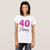 40 und fabulous Geburtstagsgeschenk T-Shirt (Vorne ganz)