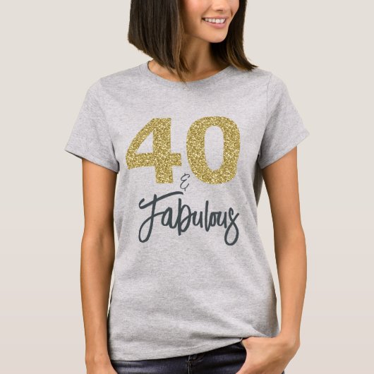 40 und fabulous Geburtstagsgeschenk T-Shirt (Vorderseite)
