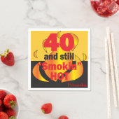 40 und immer noch Smokin heiß - 40. Geburtstag Serviette (Beispiel)