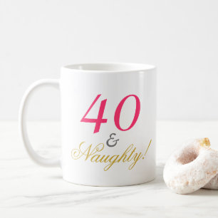 40 und Naughty! Kaffeetasse