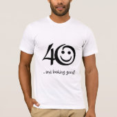 40… und schauend gut! T - Shirt (Vorderseite)
