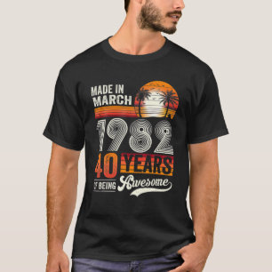 40 Year Old Gift Made In March 1982 40Th Birthday T-Shirt
