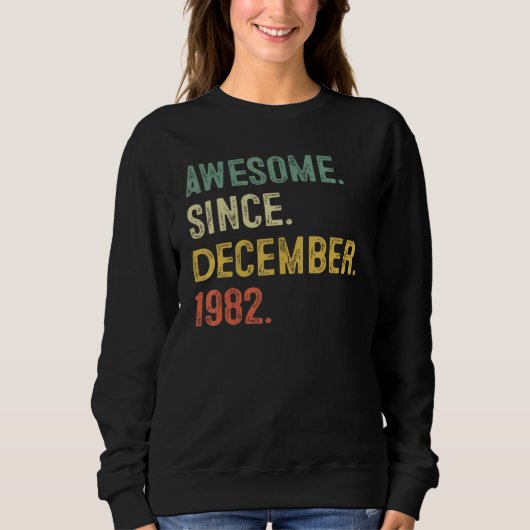 40 Years Old  Awesome Since December 1982 40th Bir Sweatshirt (Vorderseite)