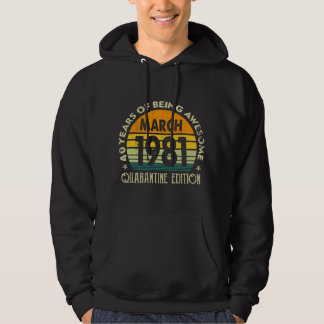 40th Birthday Decoration March 1981 Men Women 40Ye Hoodie