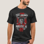 40Th Birthday Funny Turning Forty Pirate Bday T-Shirt<br><div class="desc">"Arrr This Grumpy Pirat is Turning 40". Feys hat coole Skull-Hacker,  Wearing Hat Pirat Swords. Auf Birthday Outfit for a man celebrating his 40th bday! Awesome birthday gift for dad,  husband,  or grandfather turning forty amazing years old! Say Ahoy,  Matey as you get on deck of being 40!</div>